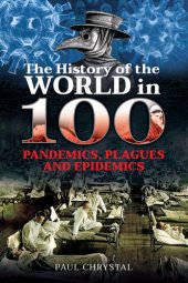 book The History of the World in 100 Pandemics, Plagues and Epidemics