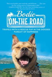 book Bodie on the Road: Travels with a Rescue Pup in the Dogged Pursuit of Happiness