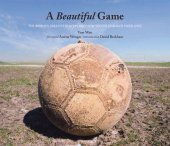 book A Beautiful Game: The World's Greatest Players and How Soccer Changed Their Lives