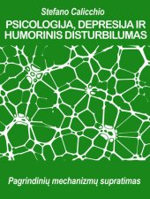 book PSICOLOGIJA, DEPRESIJA IR HUMORINIS DISTURBILUMAS--Pagrindinių mechanizmų supratimas