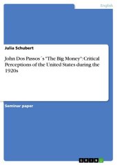 book John Dos Passos´s "The Big Money": Critical Perceptions of the United States during the 1920s