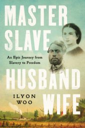 book Master Slave Husband Wife: An Epic Journey from Slavery to Freedom