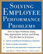 book Solving Employee Performance Problems: How to Spot Problems Early, Take Appropriate Action, and Bring Out the Best in Everyone