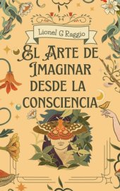 book El Arte de Manifestar desde La Consciencia: La Fisica Cuantica Y la Consciencia