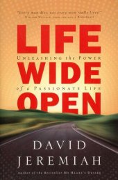 book Life Wide Open: Unleashing the Power of a Passionate Life