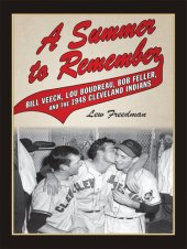 book A Summer to Remember: Bill Veeck, Lou Boudreau, Bob Feller, and the 1948 Cleveland Indians