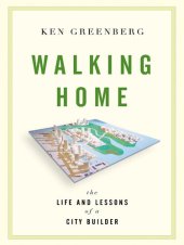 book Walking Home: The Life and Lessons of a City Builder