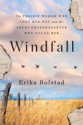 book Windfall: The Prairie Woman Who Lost Her Way and the Great-Granddaughter Who Found Her