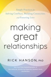 book Making Great Relationships: Simple Practices for Solving Conflicts, Building Cooperation, and Fostering Love