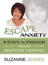 book Escape Anxiety: 8 Steps to Freedom Through Meditative Therapies