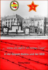 book "... weine ich täglich um meinen Vater": In der Gewalt Stalins und der SED