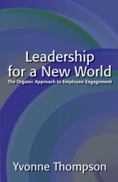 book Leadership for a New World: The Organic Approach to Employee Engagement