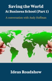 book Saving the World at Business School: A Conversation with Andy Hoffman