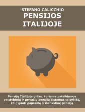 book Pensijos italijoje: Pensijų Italijoje gidas, kuriame pateikiamos valstybinių ir privačių pensijų sistemos taisyklės, kaip gauti paprastą ir išankstinę pensiją