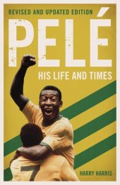 book Pelé: His Life and Times--Revised & Updated