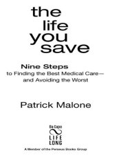 book The Life You Save: Nine Steps to Finding the Best Medical Care-and Avoiding the Worst