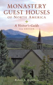 book Monastery Guest Houses of North America: A Visitor's Guide ()