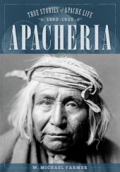 book Apacheria: True Stories of Apache Culture 1860-1920