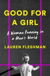 book Good for a Girl: A Woman Running in a Man's World