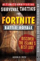 book Ultimate Unofficial Survival Tactics for Fortniters: Discover the Island's Best Loot