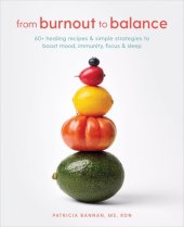 book From Burnout to Balance: 60+ Healing Recipes and Simple Strategies to Boost Mood, Immunity, Focus, and Sleep