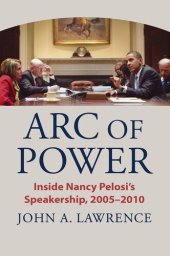 book Arc of Power: Inside Nancy Pelosi's Speakership, 2005–2010