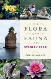 book The Flora and Fauna of Stanley Park: An Explorer's Guide