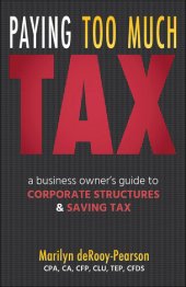 book Paying Too Much Tax: A Business Owner's Guide to Corporate Structures & Saving Tax