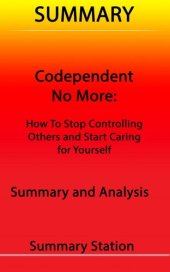 book Codependent No More: How to Stop Controlling Others and Start Caring for Yourself / Summary