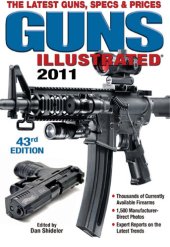 book Guns Illustrated 2011: The Latest Guns, Specs & Prices