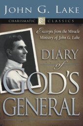 book Diary of God's Generals: Excerpts from the Miracle Ministry of John G. Lake