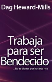 book Trabaja para ser bendecido: No te afanes por hacerte rico