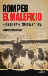 book Romper el maleficio: El día que River cambió la historia