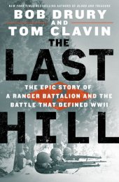 book The Last Hill: The Epic Story of a Ranger Battalion and the Battle That Defined WWII