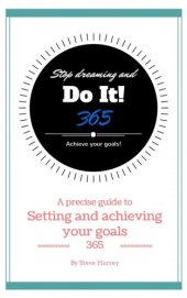 book 365 Stop Dreaming and Do It a Precise Guide to Setting and Achieving Your Goals