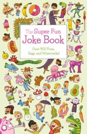 book The Super Fun Joke Book: Over 900 Puns, Gags, and Wisecracks!