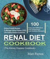 book Renal Diet Cookbook: 100 Easy And Effective Low Potassium, Low Sodium Kidney-Friendly Recipes To Manage Kidney Disease (CKD) (The Kidney Disease Cookbook)