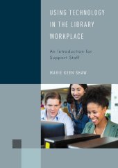 book Using Technology in the Library Workplace: An Introduction for Support Staff