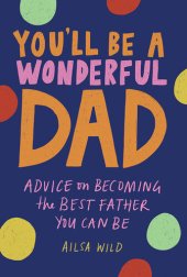 book You'll Be a Wonderful Dad: Advice on Becoming the Best Father You Can Be