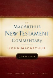 book John 12-21 MacArthur New Testament Commentary