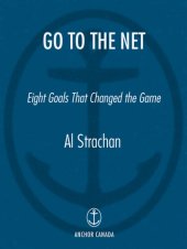 book Go to the Net: Eight Goals That Changed the Game