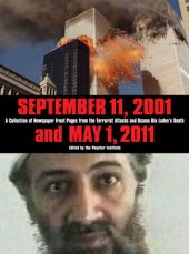 book September 11, 2001 and May 1, 2011: A Collection of Newspaper Front Pages from the Terrorist Attacks and Osama Bin Laden's Death