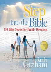 book Step Into the Bible: 100 Bible Stories for Family Devotions