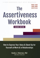 book The Assertiveness Workbook: How to Express Your Ideas and Stand Up for Yourself at Work and in Relationships