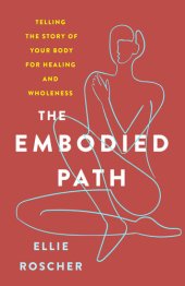 book The Embodied Path: Telling the Story of Your Body for Healing and Wholeness