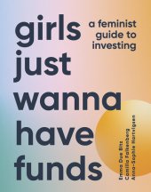 book Girls Just Wanna Have Funds: A Feminist's Guide to Investing