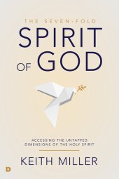 book The Seven-Fold Spirit of God: Accessing the Untapped Dimensions of the Holy Spirit