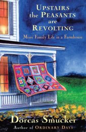 book Upstairs the Peasants are Revolting: More Family Life In A Farmhouse