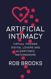 book Artificial Intimacy: Virtual Friends, Digital Lovers, and Algorithmic Matchmakers