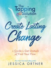 book The Tapping Solution to Create Lasting Change: A Guide to Get Unstuck and Find Your Flow